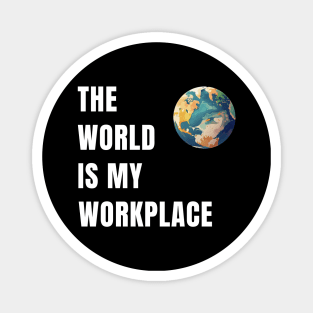 The World Is My Workplace Magnet